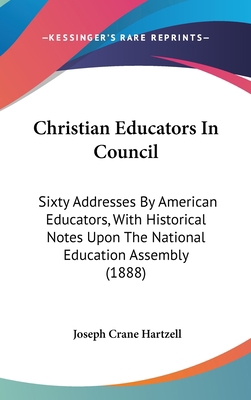 Christian Educators in Council: Sixty Addresses... 1436949246 Book Cover