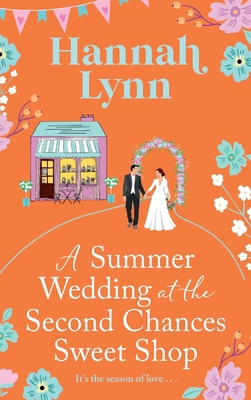 A Summer Wedding at the Second Chances Sweet Shop 1805496301 Book Cover