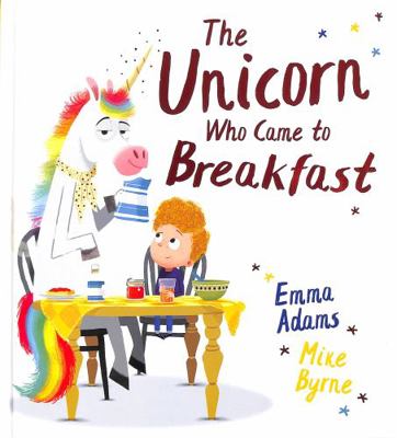 The Unicorn Who Came to Breakfast (HB) 0702318019 Book Cover