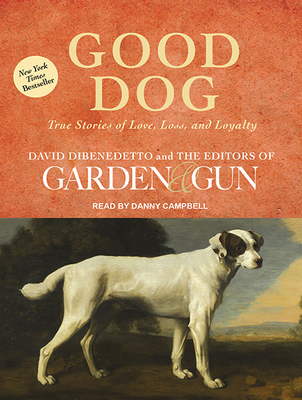 Good Dog: True Stories of Love, Loss, and Loyalty 1494509083 Book Cover