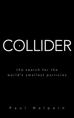 Collider: The Search for the World's Smallest P... 0470286202 Book Cover
