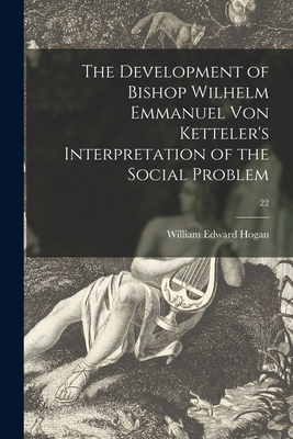 The Development of Bishop Wilhelm Emmanuel Von ... 1014466946 Book Cover