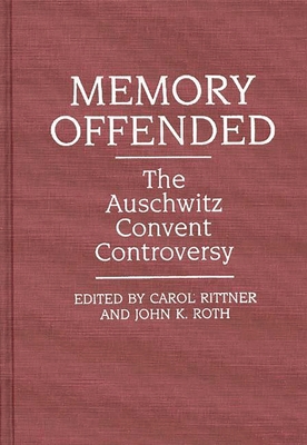Memory Offended: The Auschwitz Convent Controversy 0275936066 Book Cover