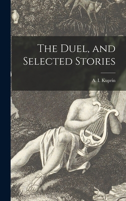 The Duel, and Selected Stories 1013635388 Book Cover