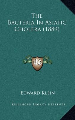 The Bacteria in Asiatic Cholera (1889) 1164260596 Book Cover