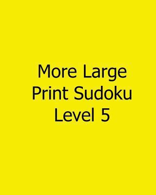 More Large Print Sudoku Level 5: Fun, Large Pri... [Large Print] 1482553090 Book Cover