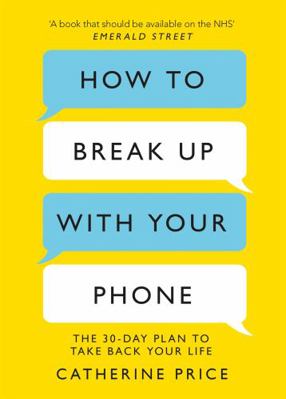 How To Break Up With Your Phone 1409182908 Book Cover
