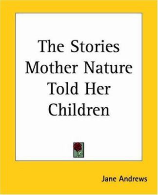 The Stories Mother Nature Told Her Children 1419183575 Book Cover