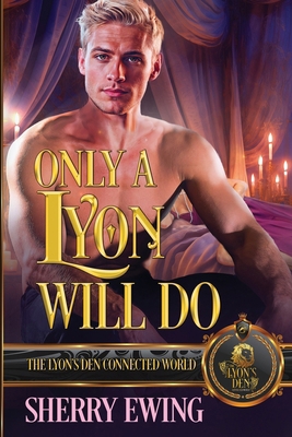 Only a Lyon Will Do: The Lyon's Den Connected W... B0DHX66TVS Book Cover