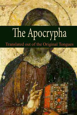 The Apocrypha: Translated Out of the Original T... 1497590302 Book Cover