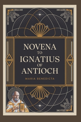 Novena to St. Ignatius of Antioch B0DNVYKXHR Book Cover