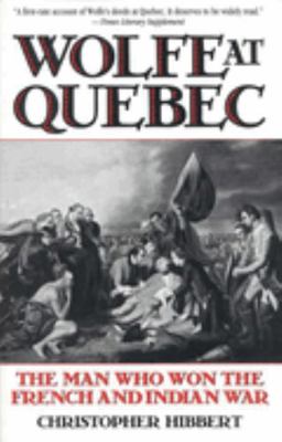 Wolfe at Quebec: The Man Who Won the French and... 0815410166 Book Cover