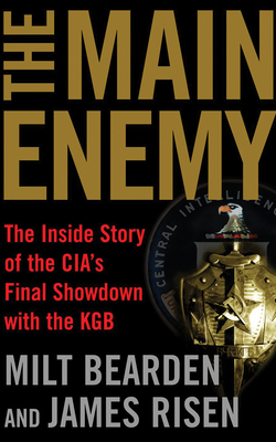 The Main Enemy: The Inside Story of the Cia's F... 1543680062 Book Cover