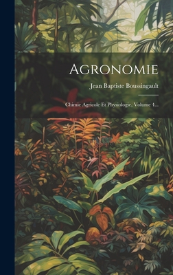 Agronomie: Chimie Agricole Et Physiologie, Volu... [French] 1019432705 Book Cover