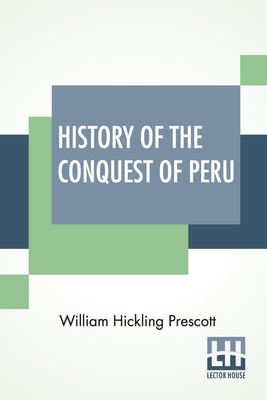 History Of The Conquest Of Peru: With A Prelimi... 9389614414 Book Cover