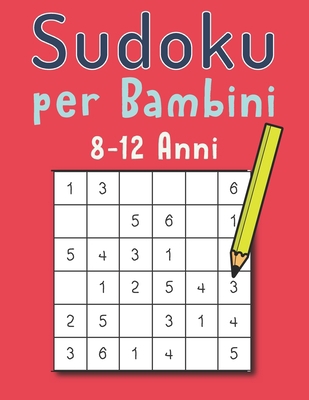 Paperback Sudoku Per Bambini 8-12 Anni: Sudoku Per bambini 4=8-12 anni Libro di attività per bambini sudoku Livello di difficoltà adattato ai bambini a partire ... e 6X6 Sudoku Per Bambini (Italian Edition) [Italian] Book