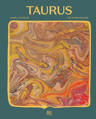 Living the Signs Taurus : The Sensuous One
