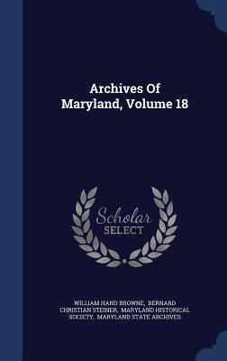 Archives Of Maryland, Volume 18 1340040514 Book Cover