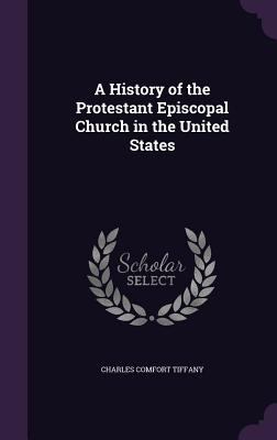 A History of the Protestant Episcopal Church in... 1341188612 Book Cover
