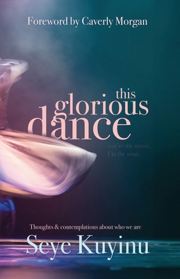 This Glorious Dance: Thoughts & Contemplations ... B0CQW6P1FG Book Cover
