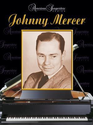 American Songwriters -- Johnny Mercer: Piano/Vo... 0757939805 Book Cover