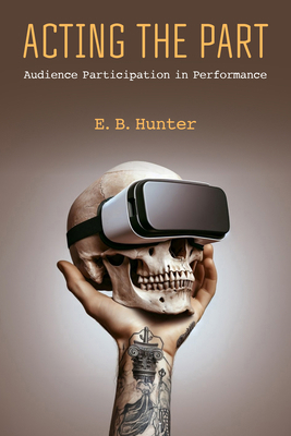 Acting the Part: Audience Participation in Perf... 0472077716 Book Cover
