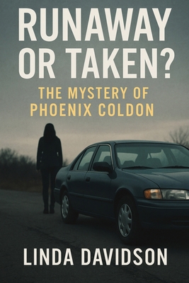 Runaway or Taken?: The Mystery of Phoenix Coldo... B0FZ2XTZB6 Book Cover
