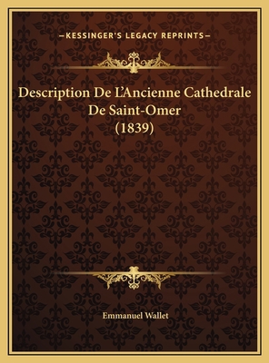 Description De L'Ancienne Cathedrale De Saint-O... [French] 1169696880 Book Cover