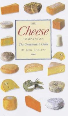 The Cheese Companion : A Connoisseur's Guide 1840923393 Book Cover