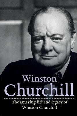 Winston Churchill: The amazing life and legacy ... 1925989984 Book Cover