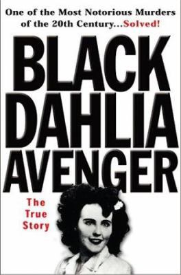 The Black Dahlia Avenger: The True Story 1559706643 Book Cover