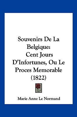 Souvenirs De La Belgique: Cent Jours D'Infortun... [French] 1160254931 Book Cover