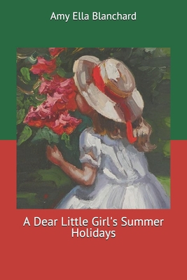 A Dear Little Girl's Summer Holidays 1704076390 Book Cover