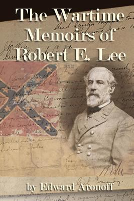 The Wartime Memoirs of Robert E Lee 1499510950 Book Cover