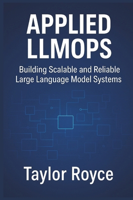 Applied LLMOps: Building Scalable and Reliable ... B0FPWR8W99 Book Cover