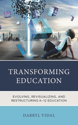 Transforming Education: Evolving, Revisualizing... 1475873123 Book Cover