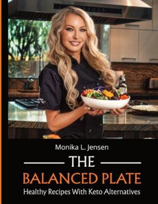 The Balanced Plate - Healthy Recipes With Keto ... 1967866074 Book Cover
