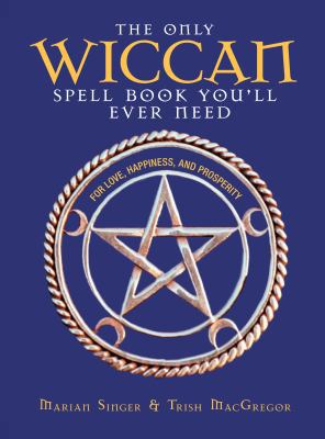 The Only Wiccan Spell Book You'll Ever Need: Fo... 1593370962 Book Cover