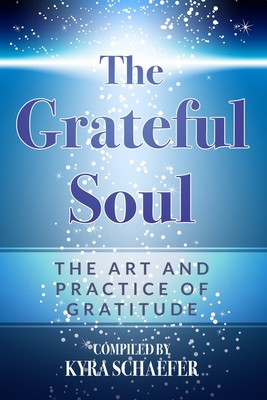 The Grateful Soul: The Art And Practice Of Grat... 1951131029 Book Cover