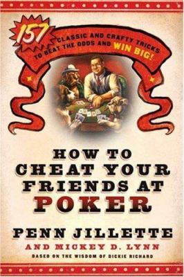 How to Cheat Your Friends at Poker: The Wisdom ... 0312360681 Book Cover