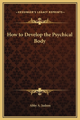 How to Develop the Psychical Body 1169166806 Book Cover