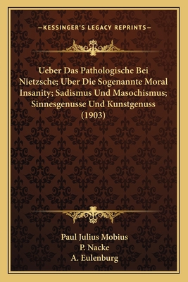 Ueber Das Pathologische Bei Nietzsche; Uber Die... [German] 1167703510 Book Cover