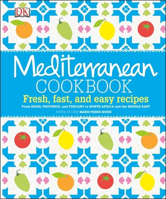 Mediterranean Cookbook: Fresh, Fast, and Easy R... 1465417613 Book Cover
