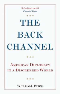 The Back Channel: American Diplomacy in a Disor... 1787385523 Book Cover