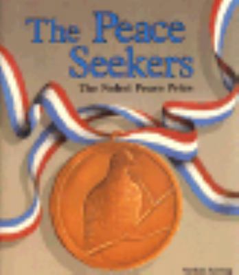 The Peace Seekers: The Nobel Peace Prize 0822506548 Book Cover