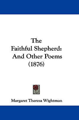 The Faithful Shepherd: And Other Poems (1876) 1437387195 Book Cover