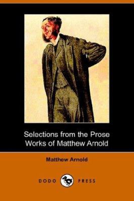 Selections from the Prose Works of Matthew Arno... 140651036X Book Cover