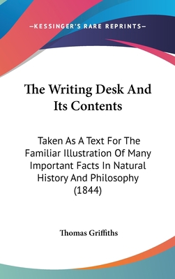 The Writing Desk And Its Contents: Taken As A T... 1104418517 Book Cover