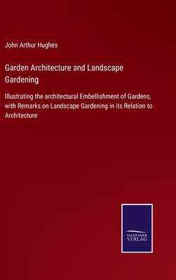 Garden Architecture and Landscape Gardening: Il... 3752560177 Book Cover