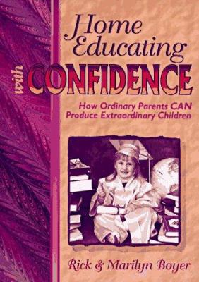 Home Educating with Confidence: How Ordinary Pa... 0964539632 Book Cover